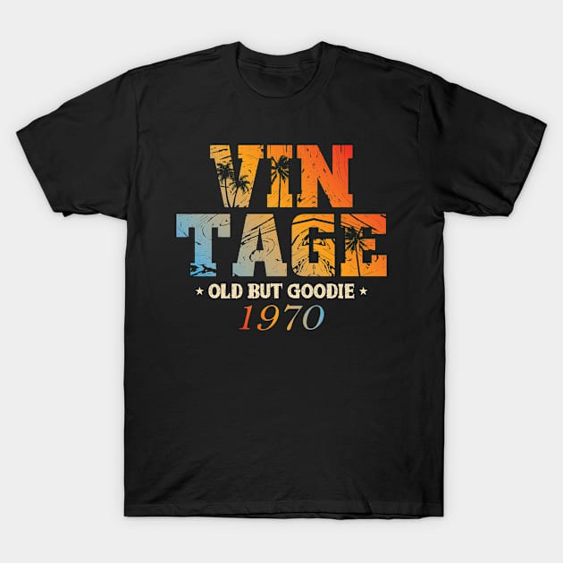 Old But Goodie Vintage 1970 Birthday T-Shirt by Streetwear KKS